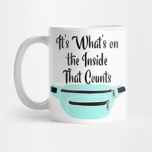 It's What's on the Inside that Counts Fanny Pack Mug